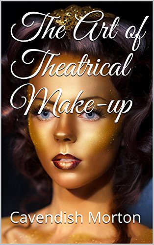 The Art of Theatrical Make-Up